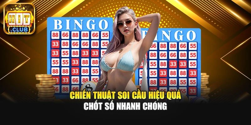 Chiến thuật soi cầu hiệu quả chốt số nhanh chóng