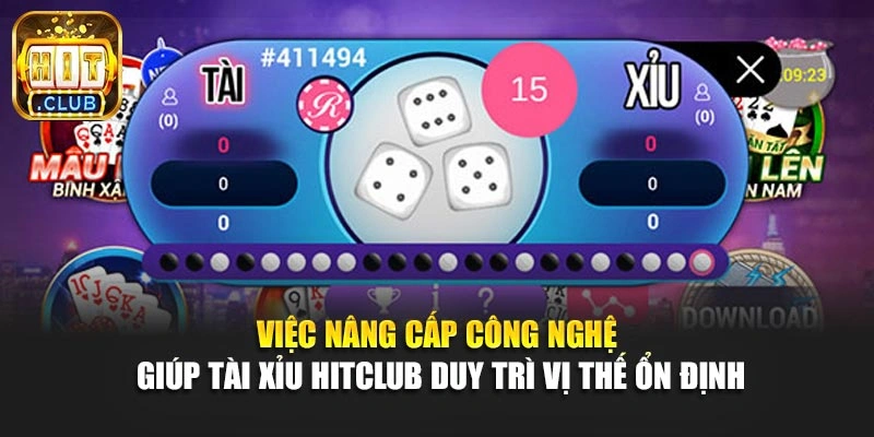 Việc nâng cấp công nghệ giúp Tài xỉu Hitclub duy trì vị thế ổn định