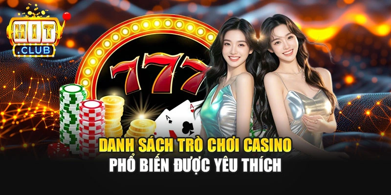 Danh sách trò chơi casino phổ biến được yêu thích