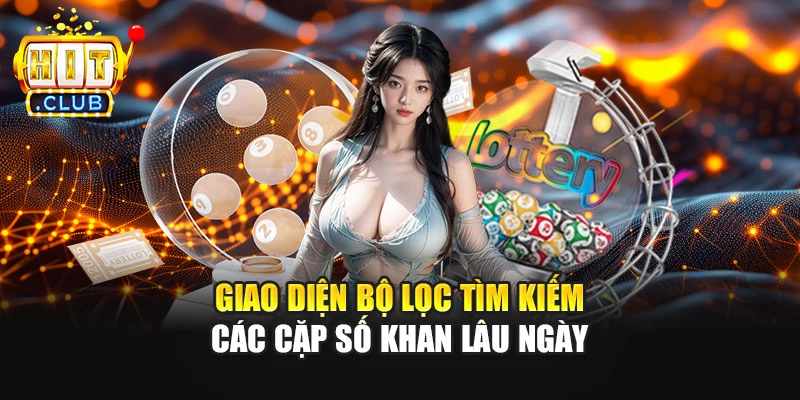Giao diện bộ lọc tìm kiếm các cặp số khan lâu ngày