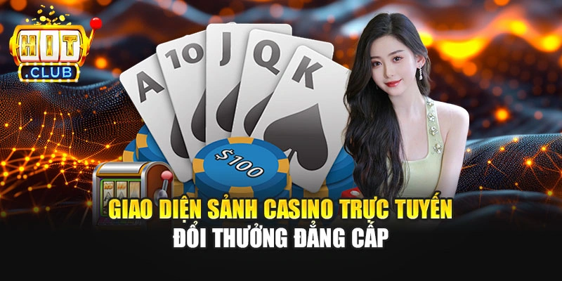 Giao diện sảnh casino trực tuyến đổi thưởng đẳng cấp
