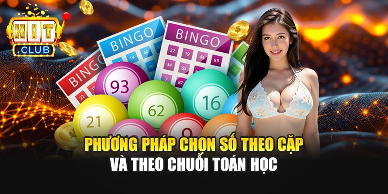 Phương pháp chọn số theo cặp và theo chuỗi toán học